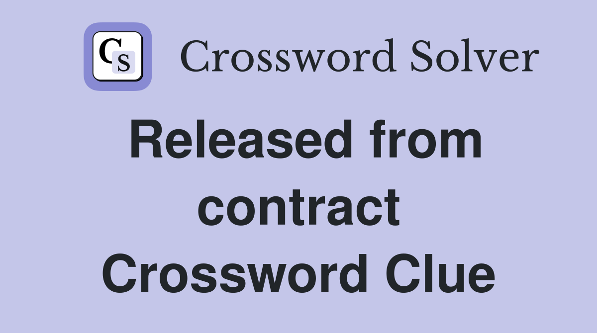 Released from contract Crossword Clue