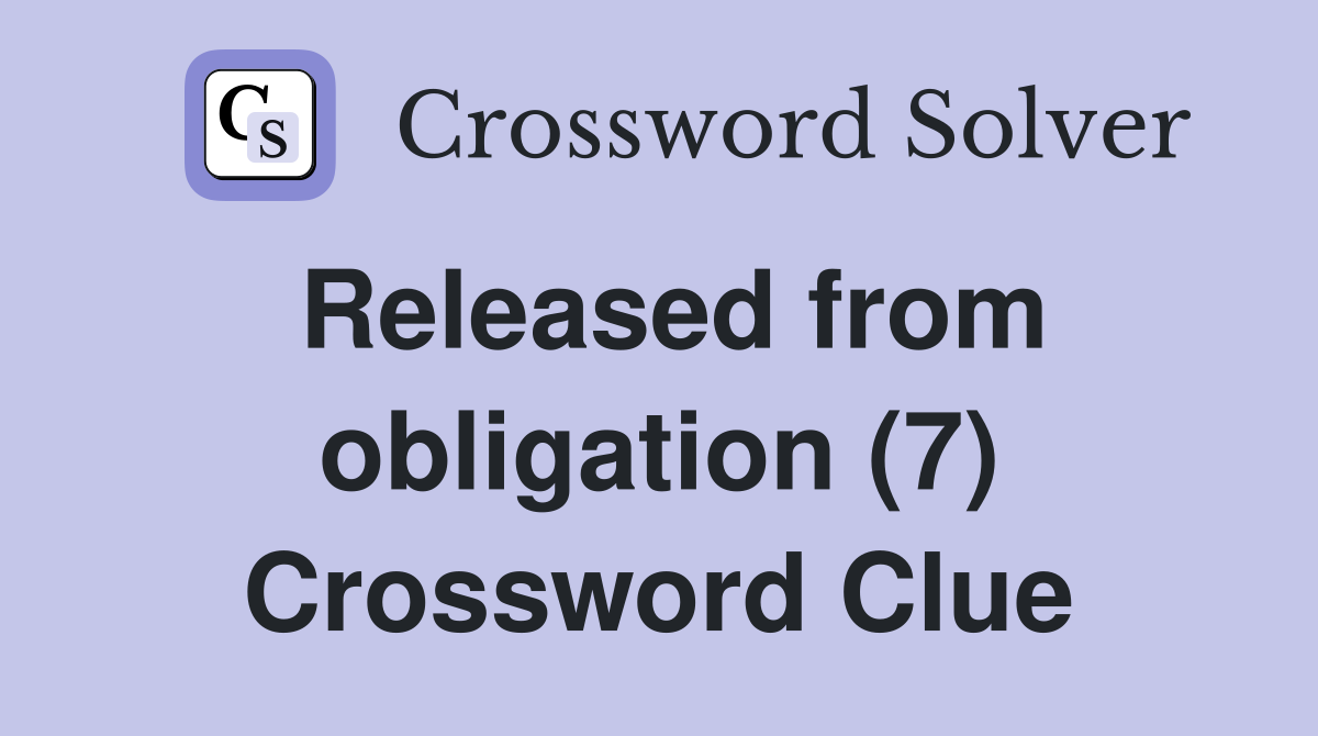 Released from obligation (7) Crossword Clue