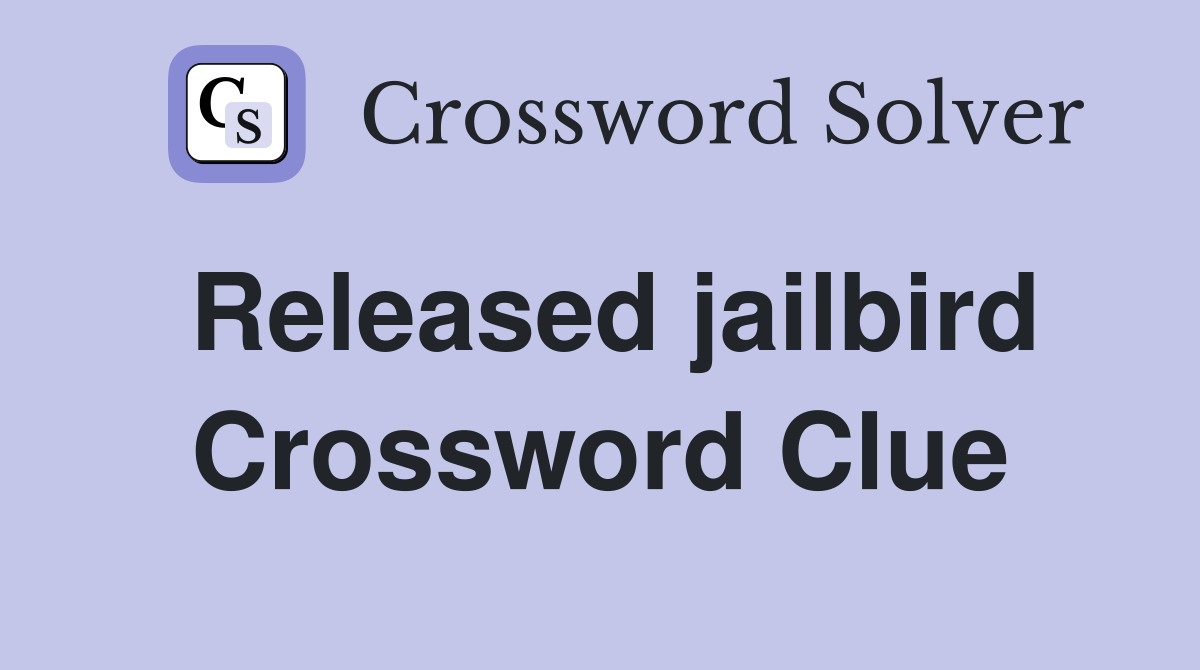 Released jailbird Crossword Clue