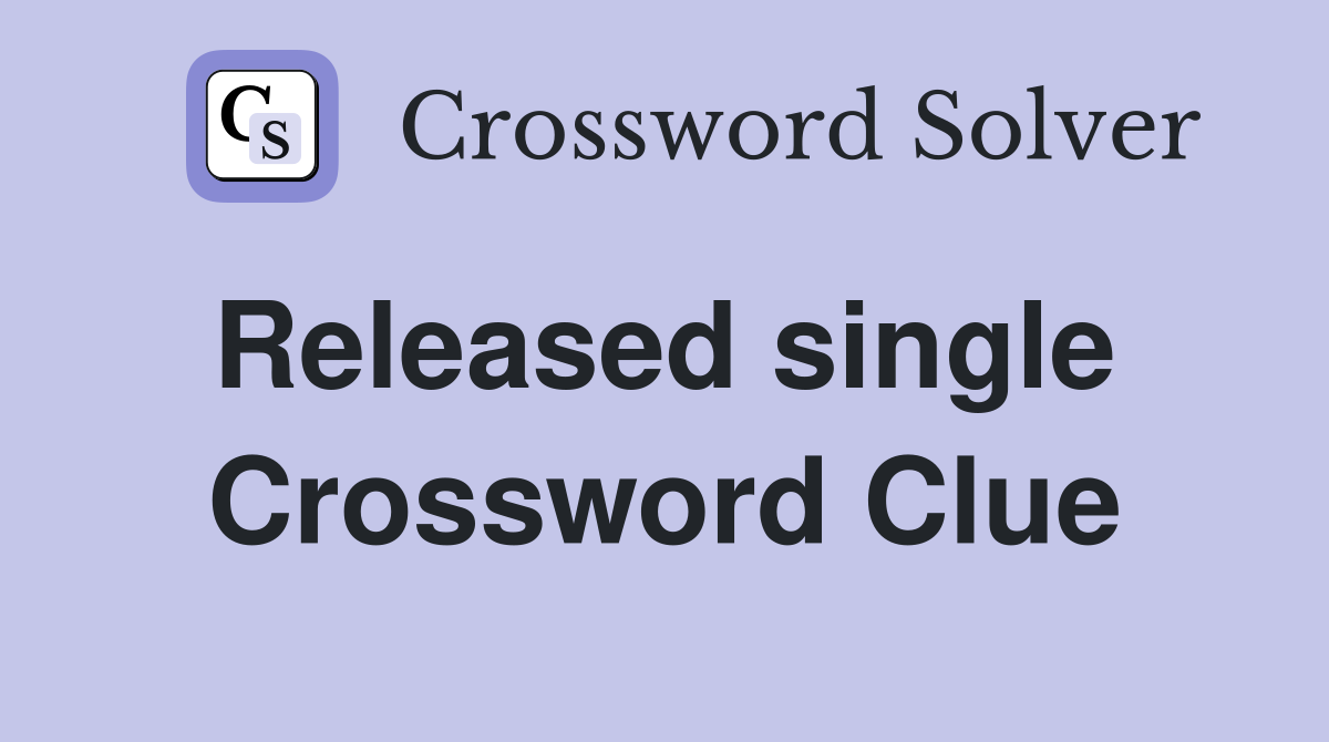 Released single  Crossword Clue