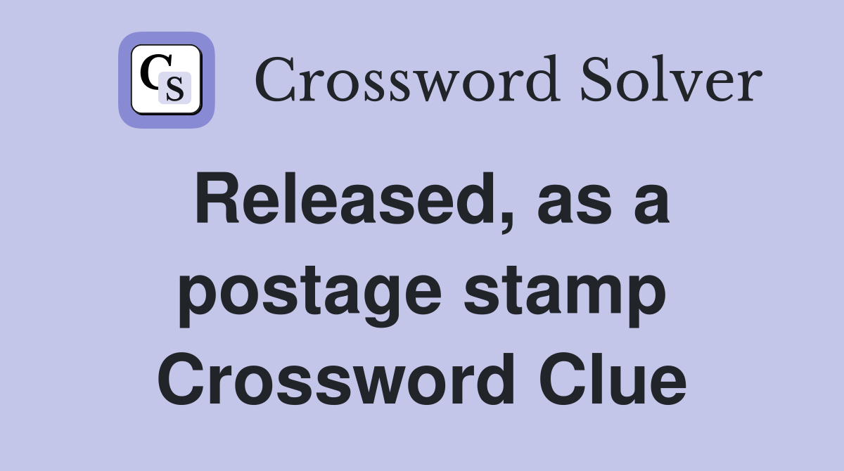 Released, as a postage stamp Crossword Clue