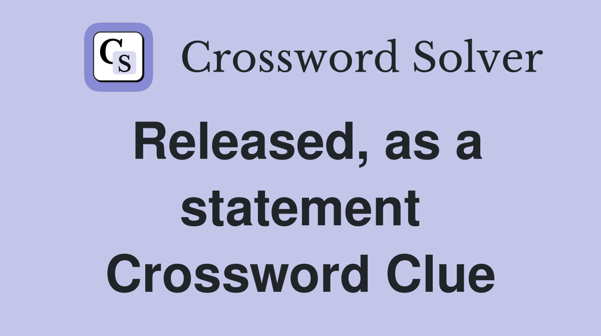 Released, as a statement Crossword Clue