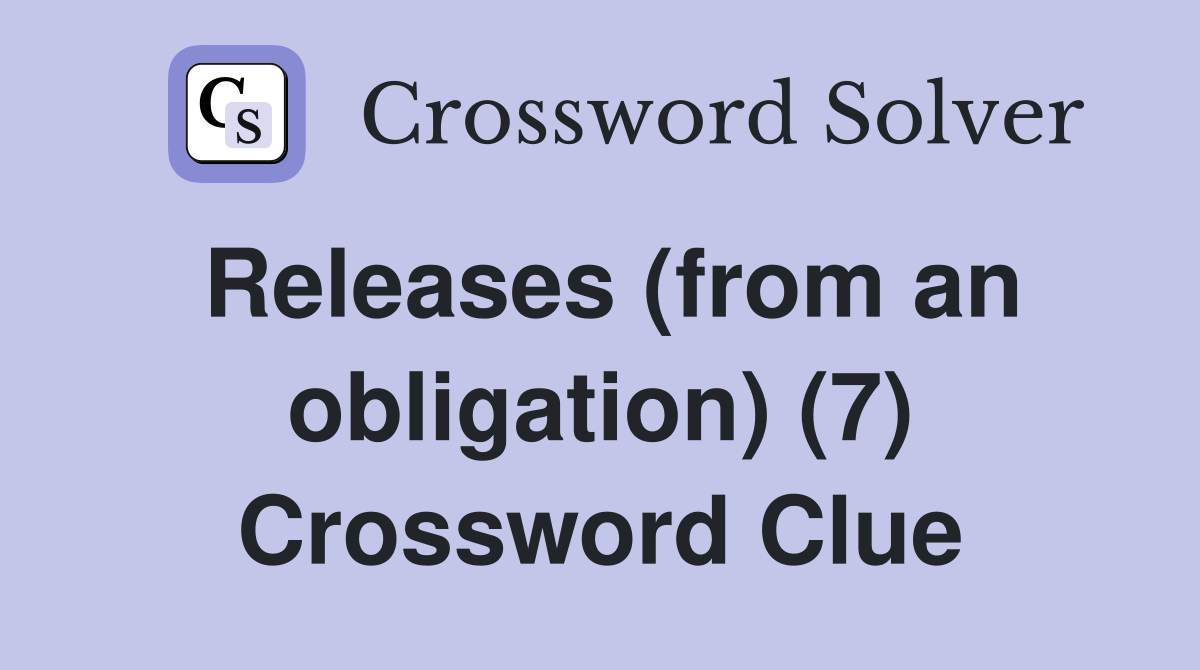 Releases (from an obligation) (7) Crossword Clue
