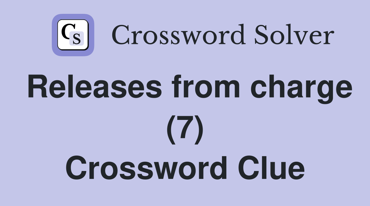 Releases from charge (7) Crossword Clue