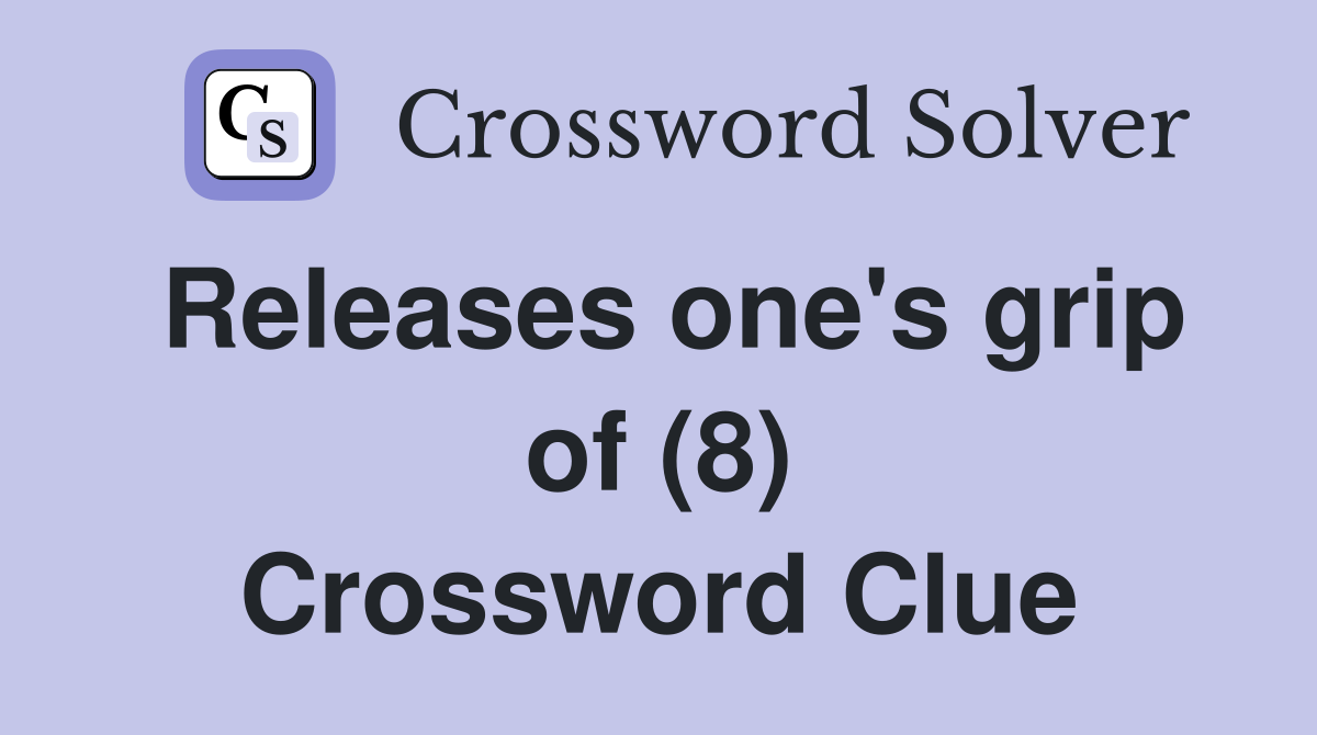Releases one's grip of (8) Crossword Clue