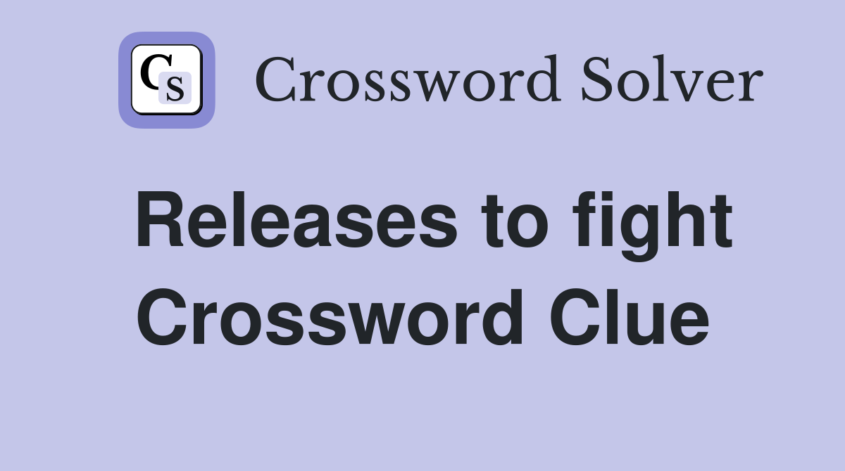 Releases to fight Crossword Clue
