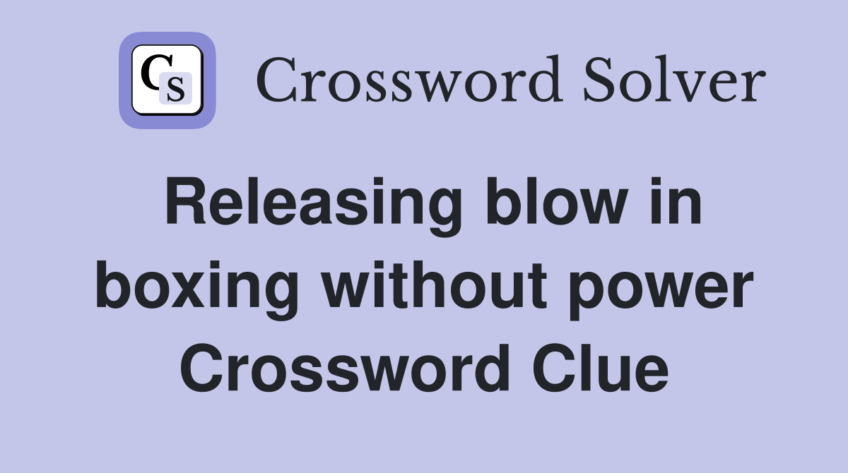 Releasing blow in boxing without power Crossword Clue