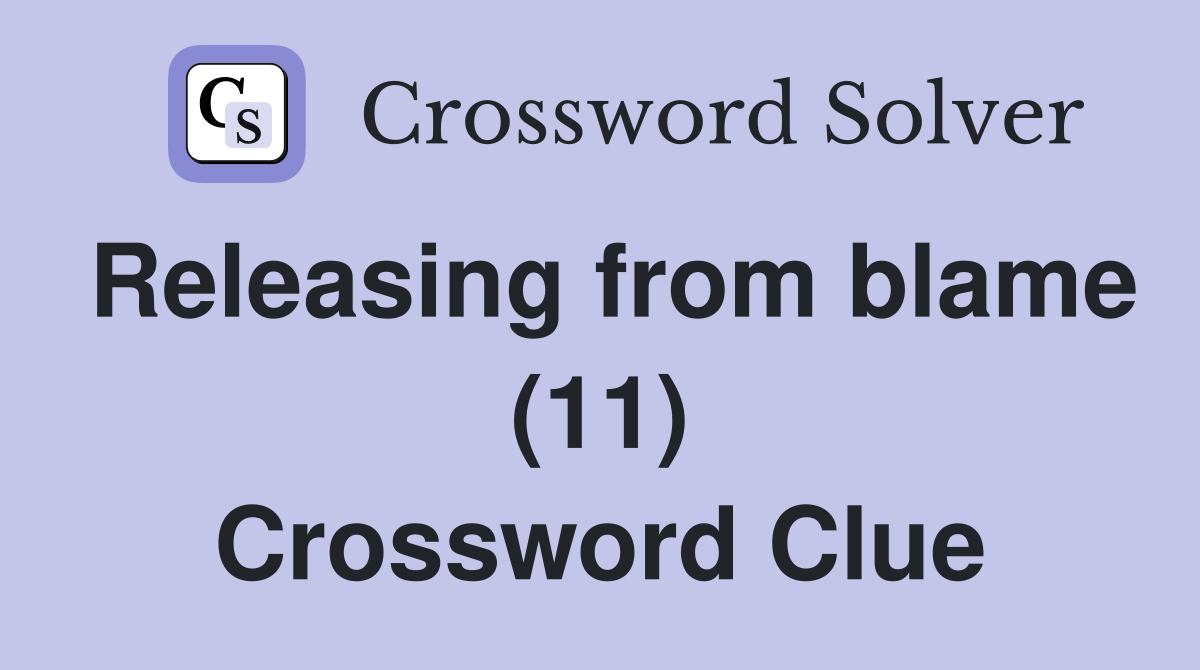 Releasing from blame (11) Crossword Clue