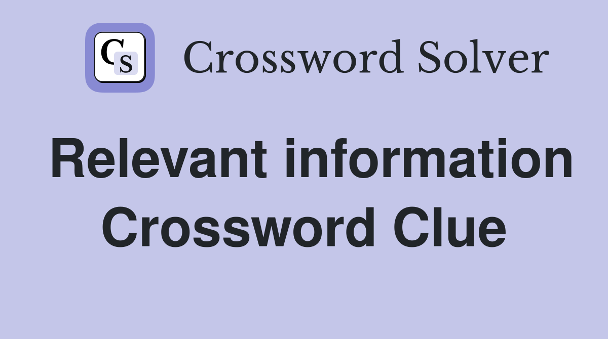 Relevant information Crossword Clue