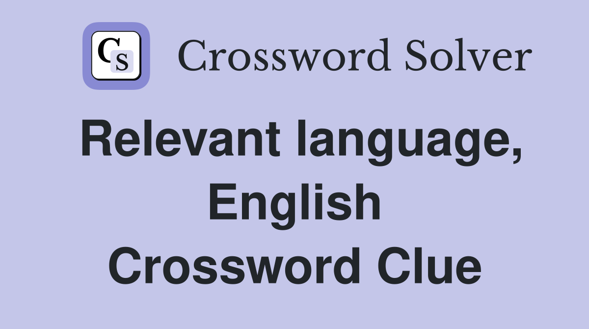 Relevant language, English Crossword Clue