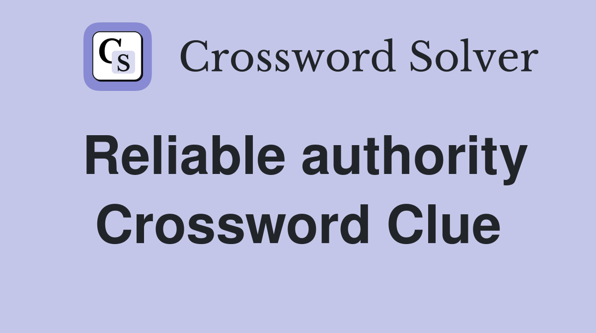 Reliable authority Crossword Clue