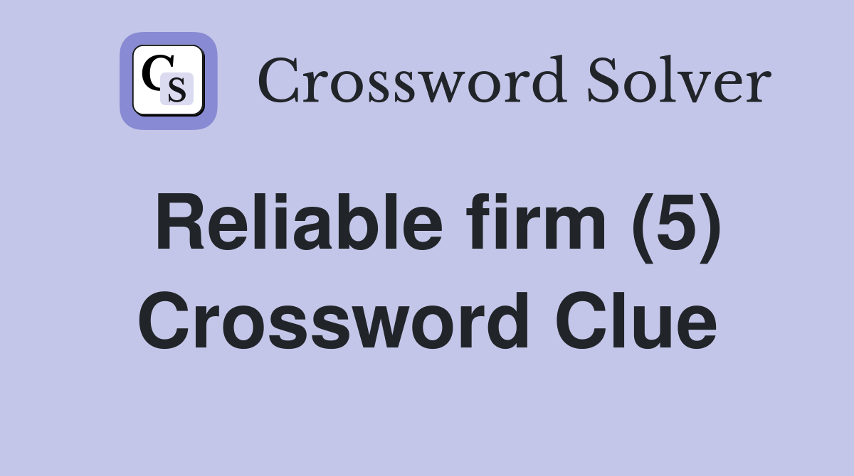 Reliable firm (5) Crossword Clue