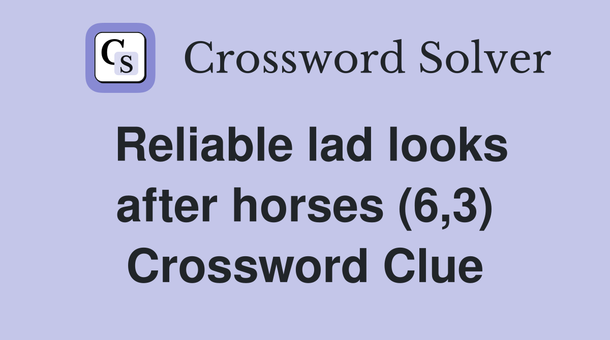 Reliable lad looks after horses (6,3) Crossword Clue