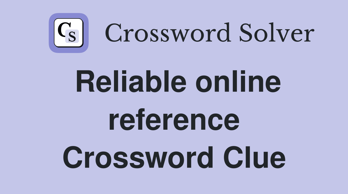 Reliable online reference Crossword Clue