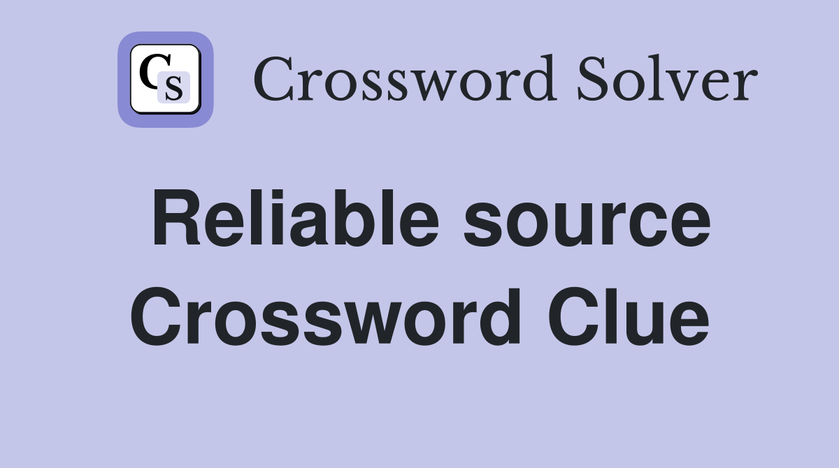 Reliable source Crossword Clue