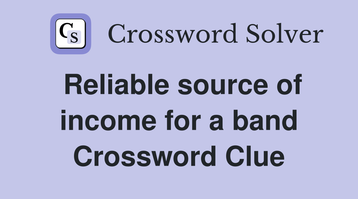 Reliable source of income for a band Crossword Clue