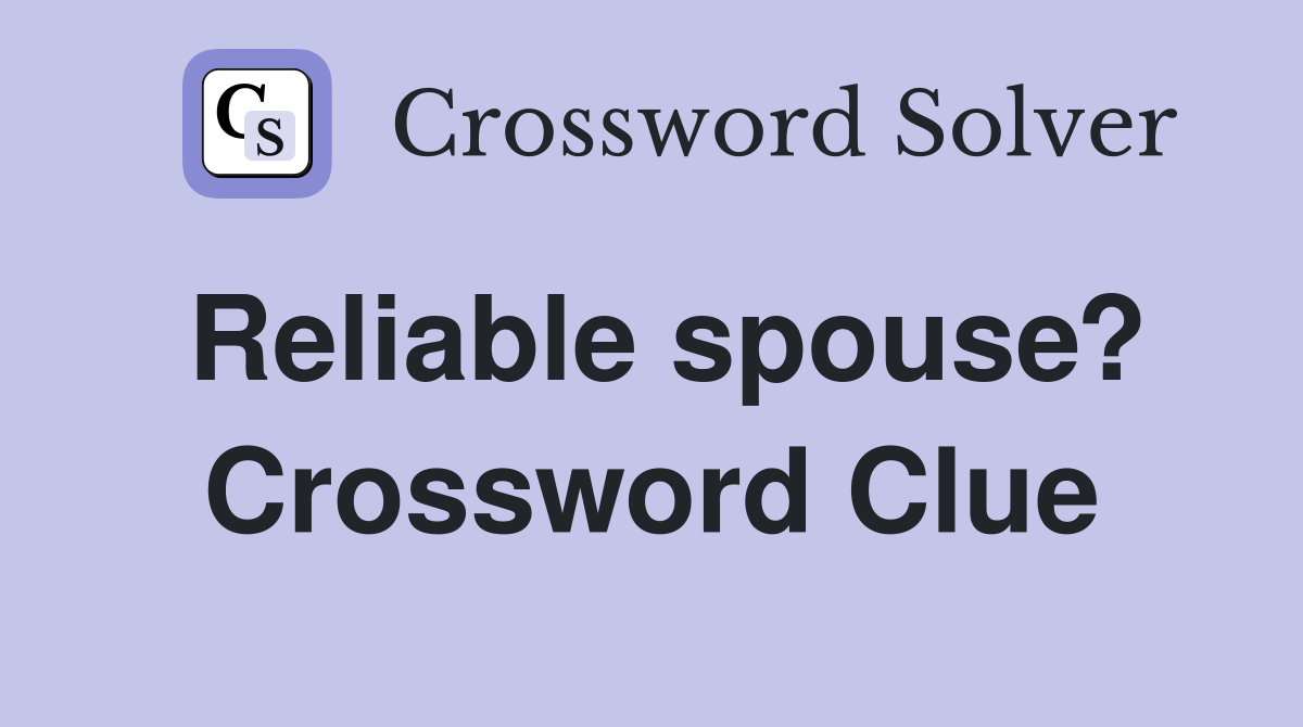 Reliable spouse? Crossword Clue