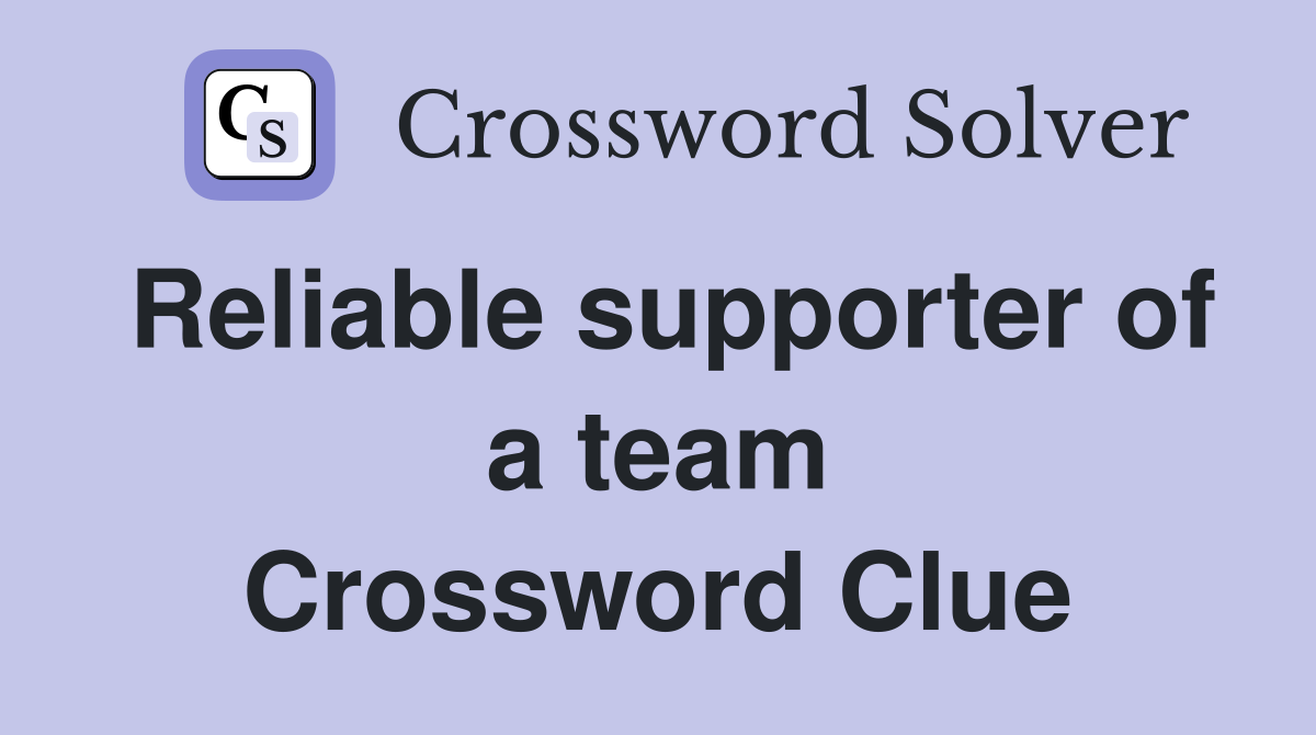 Reliable supporter of a team Crossword Clue