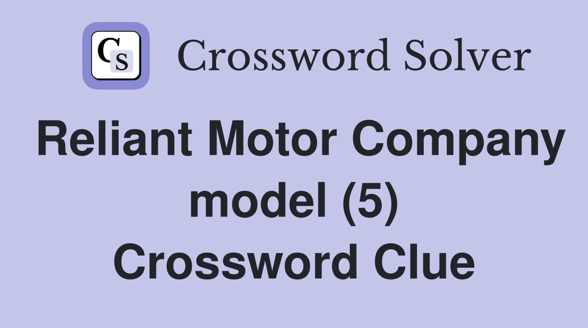 Reliant Motor Company model (5) Crossword Clue