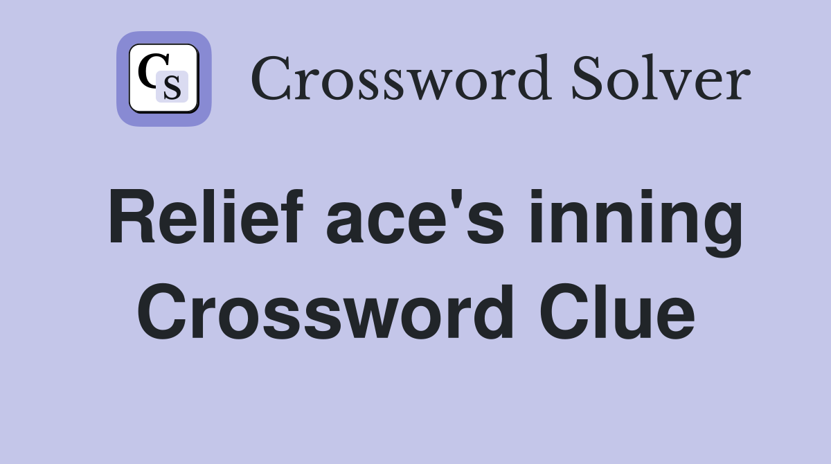 Relief ace's inning Crossword Clue