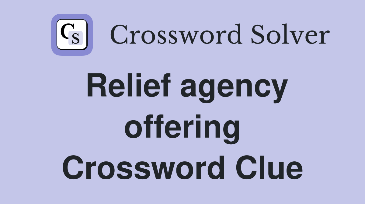 Relief agency offering Crossword Clue