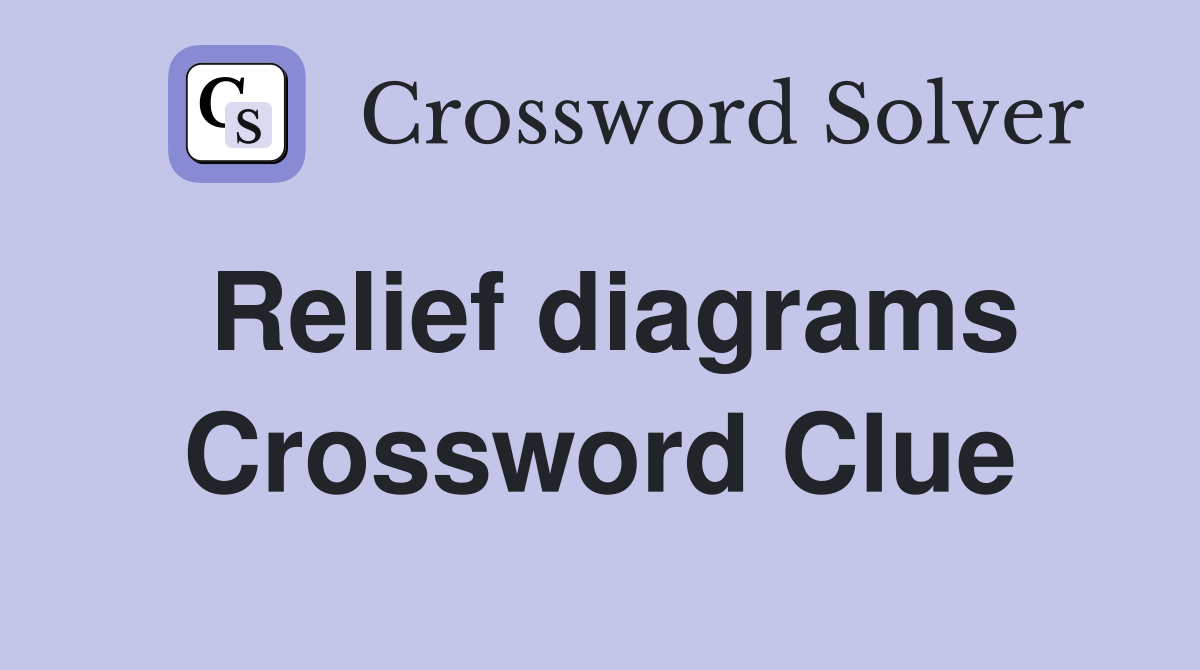 Relief diagrams Crossword Clue