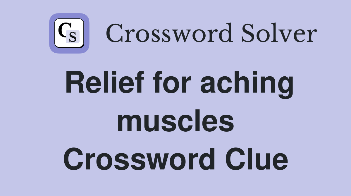 Relief for aching muscles Crossword Clue