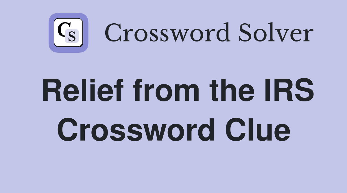 Relief from the IRS Crossword Clue