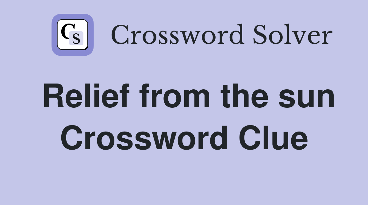 Relief from the sun Crossword Clue
