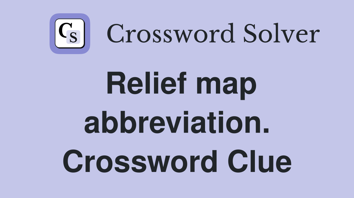 Relief map abbreviation. Crossword Clue