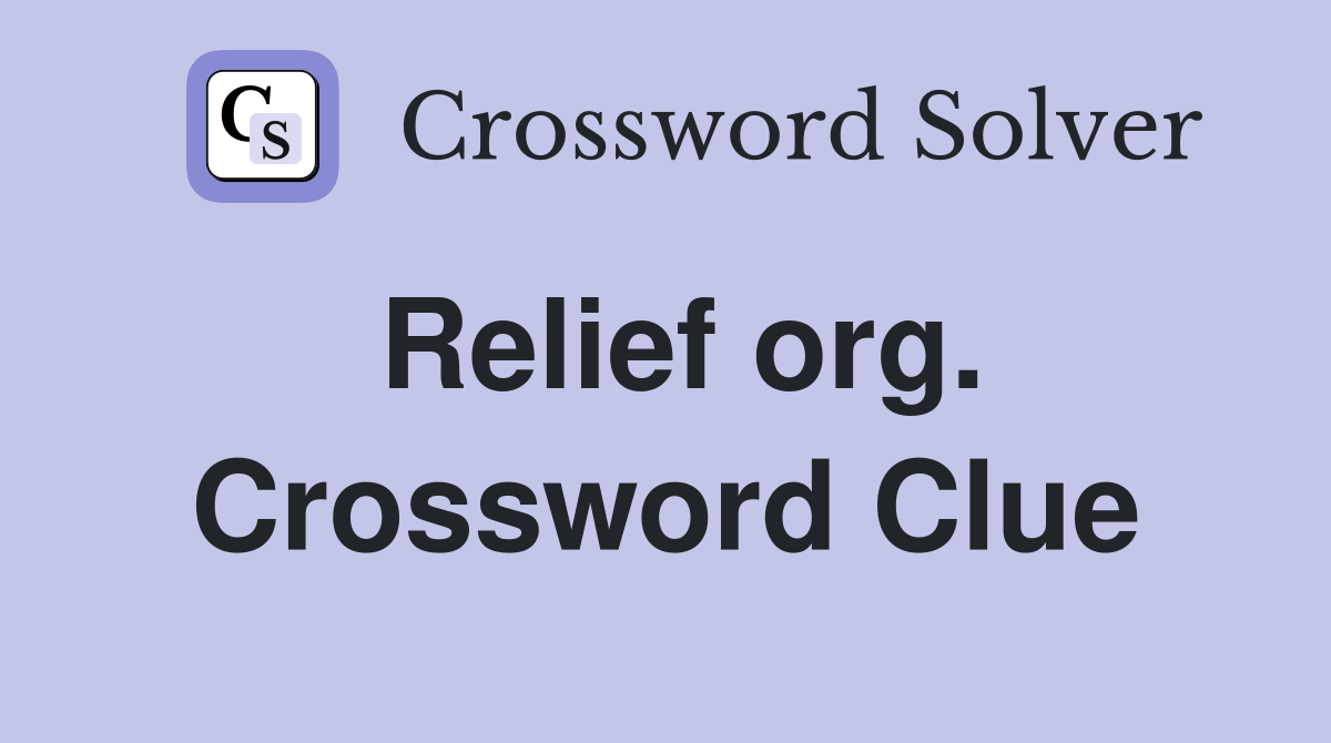 Relief org. Crossword Clue