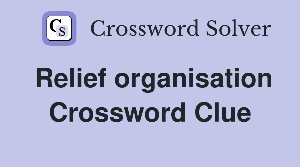 Relief organisation Crossword Clue