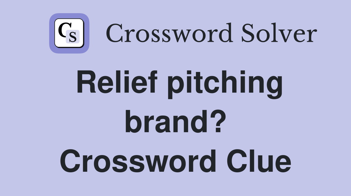 Relief pitching brand? Crossword Clue