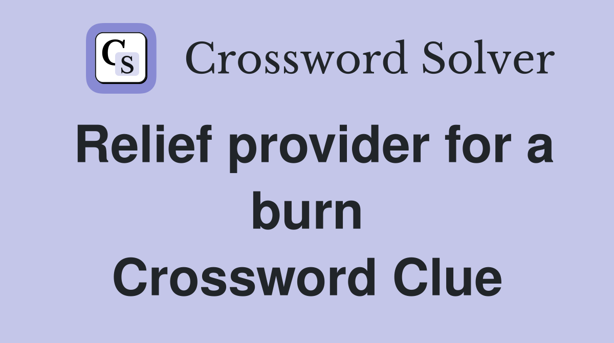 Relief provider for a burn Crossword Clue