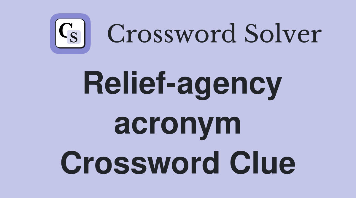 Relief-agency acronym Crossword Clue