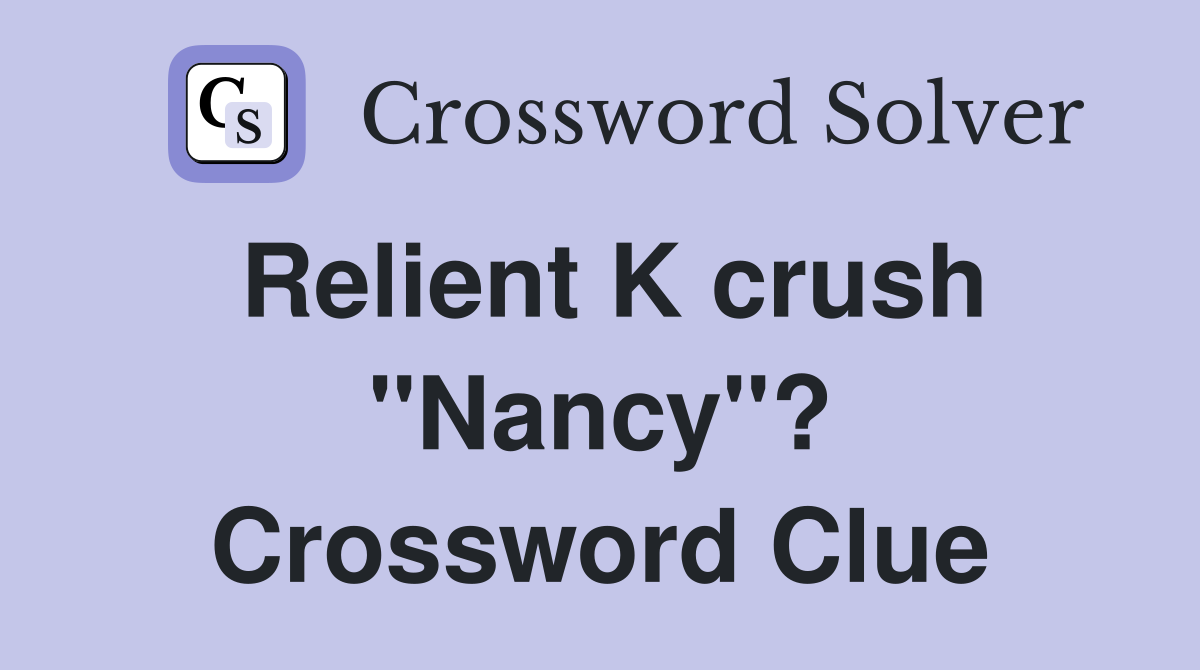 Relient K crush "Nancy"? Crossword Clue