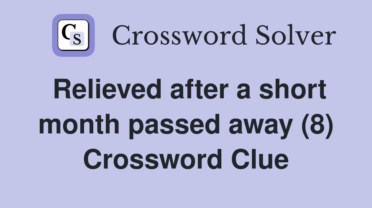 Relieved after a short month passed away (8) Crossword Clue