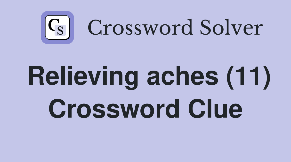 Relieving aches (11) Crossword Clue