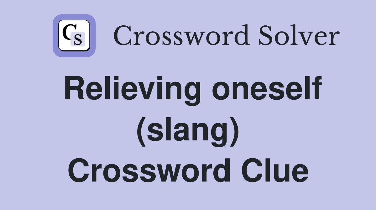 Relieving oneself (slang) Crossword Clue