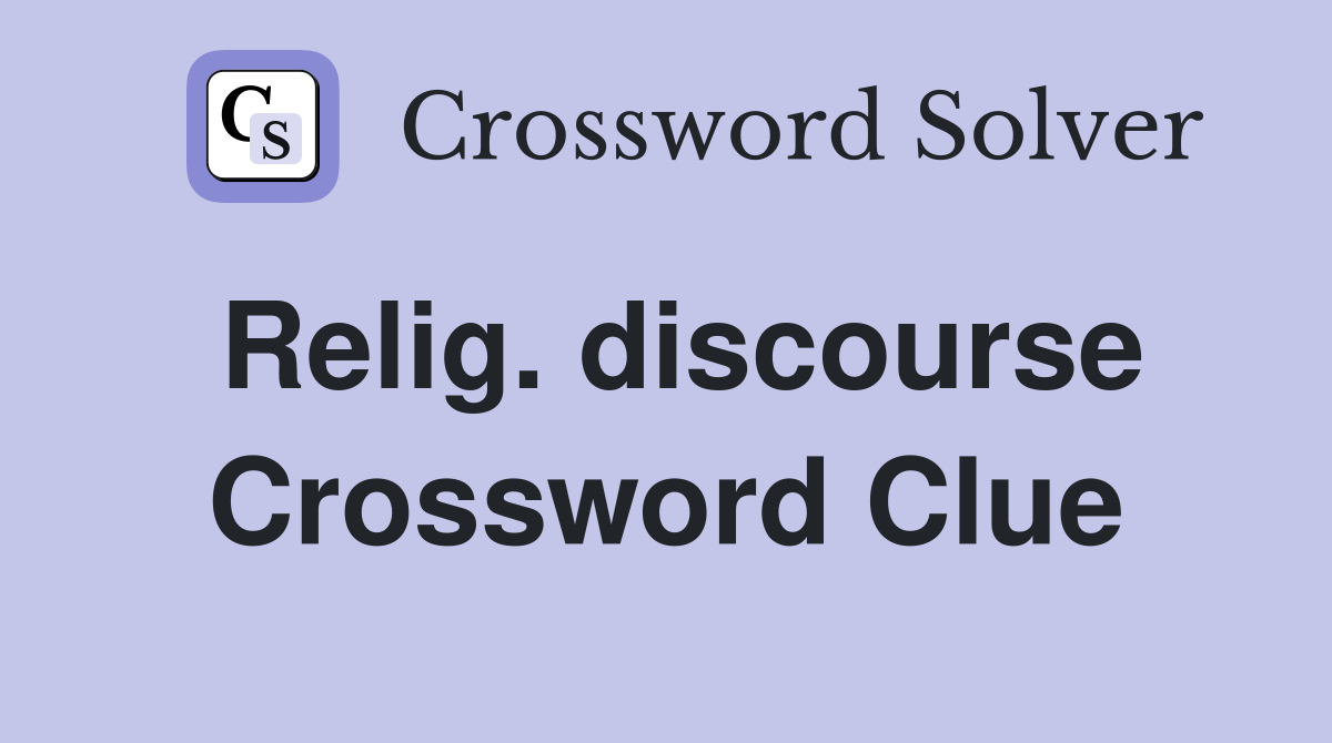 Relig. discourse Crossword Clue