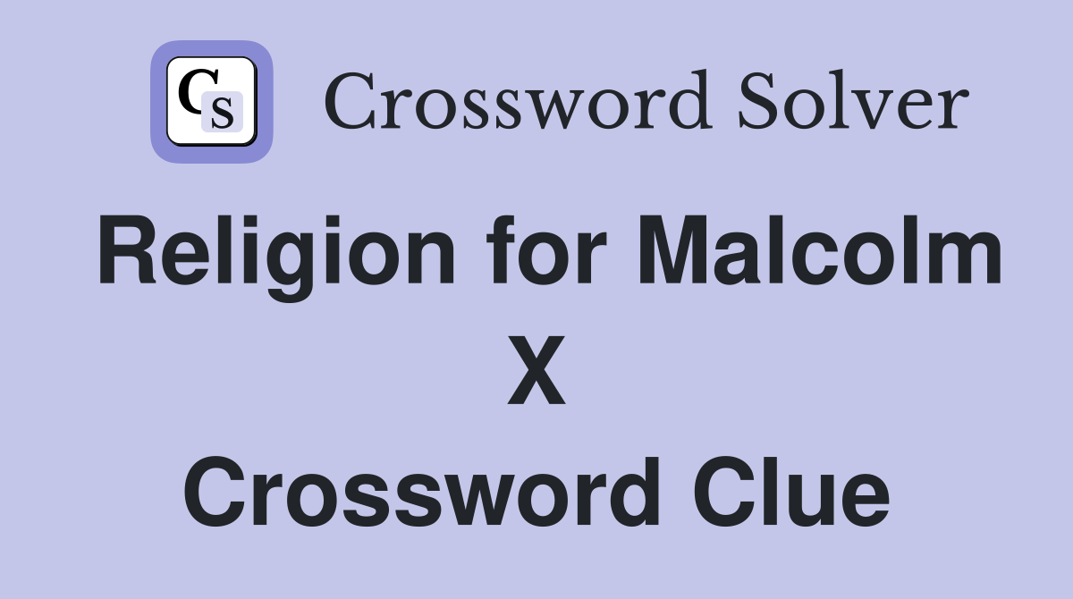 Religion for Malcolm X Crossword Clue
