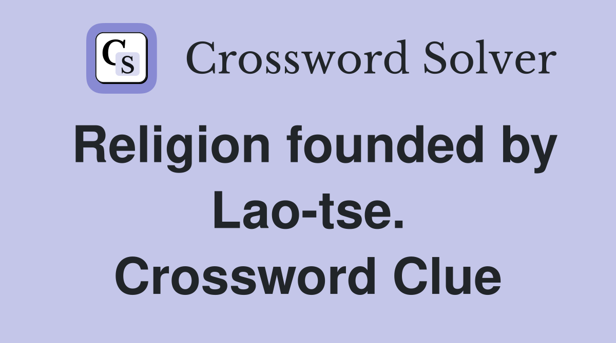 Religion founded by Lao-tse. Crossword Clue