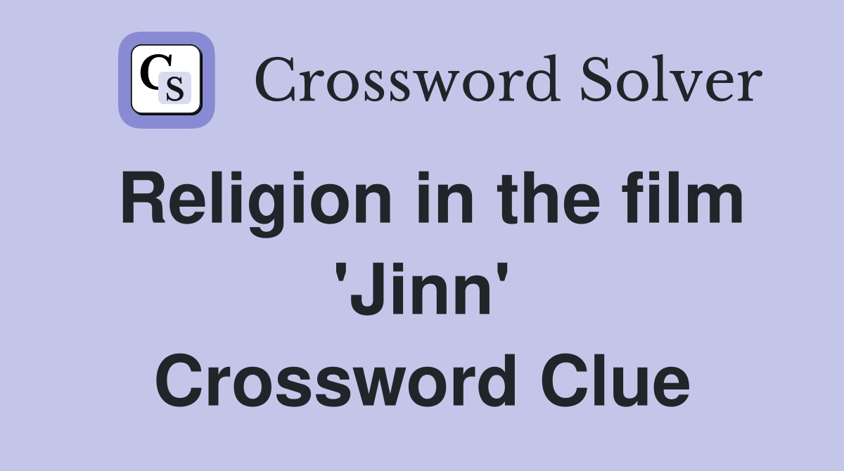 Religion in the film 'Jinn' Crossword Clue
