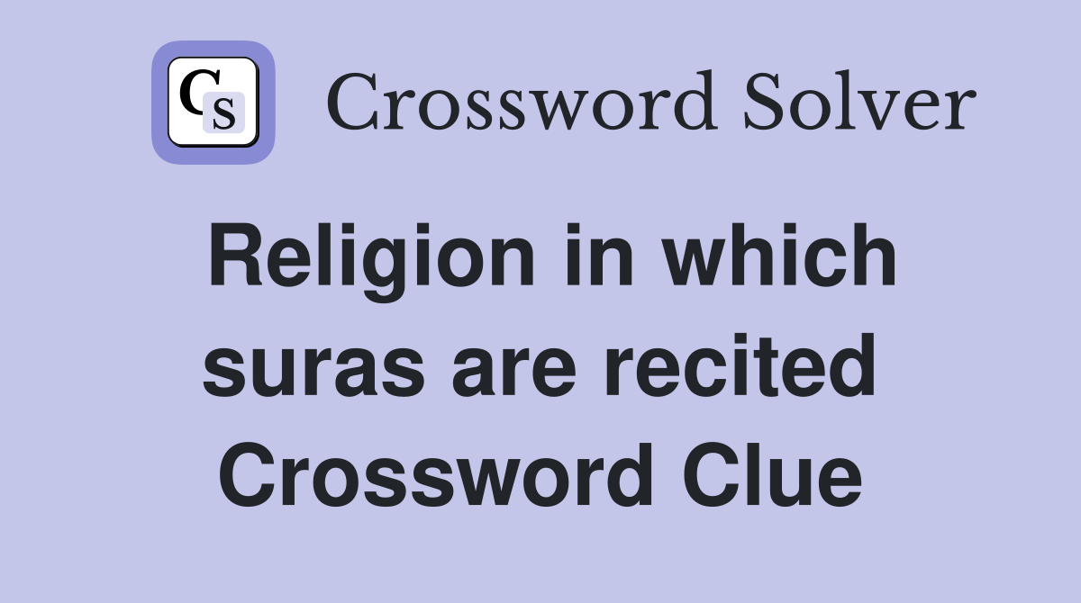 Religion in which suras are recited Crossword Clue