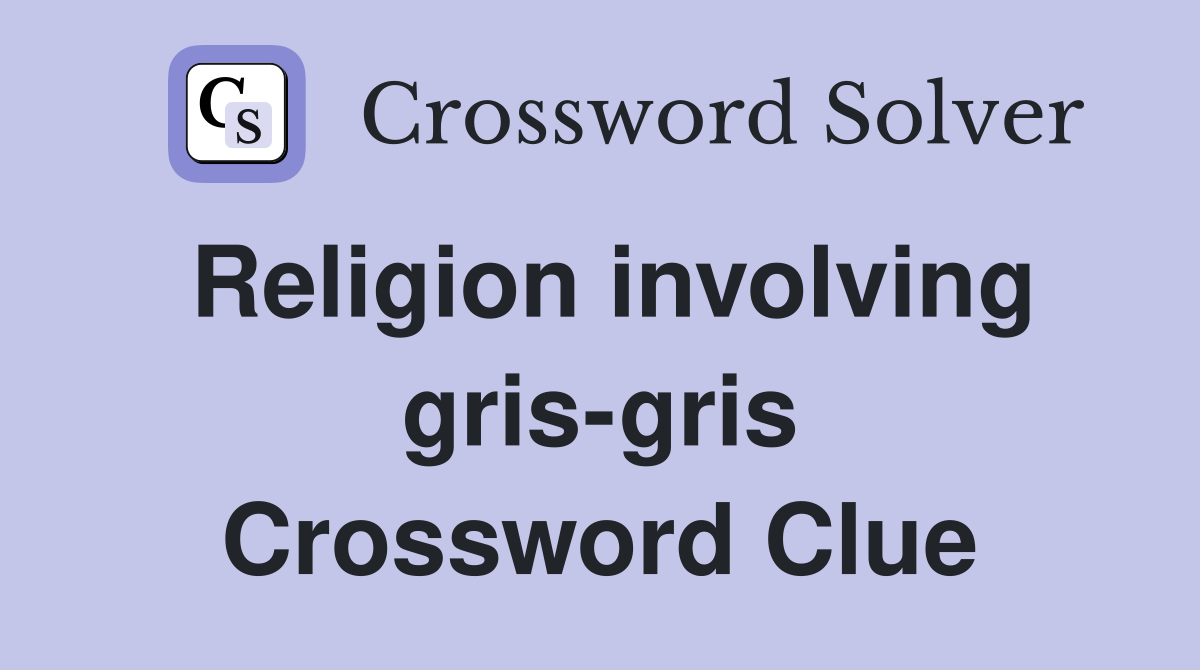 Religion involving gris-gris Crossword Clue