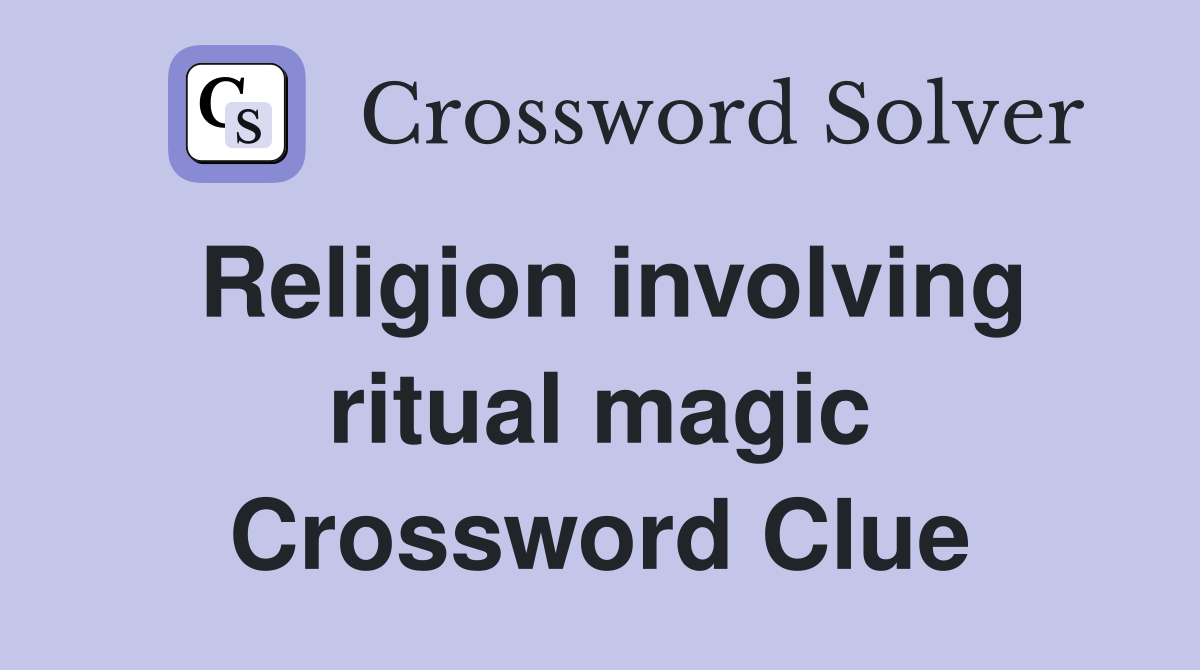 Religion involving ritual magic Crossword Clue