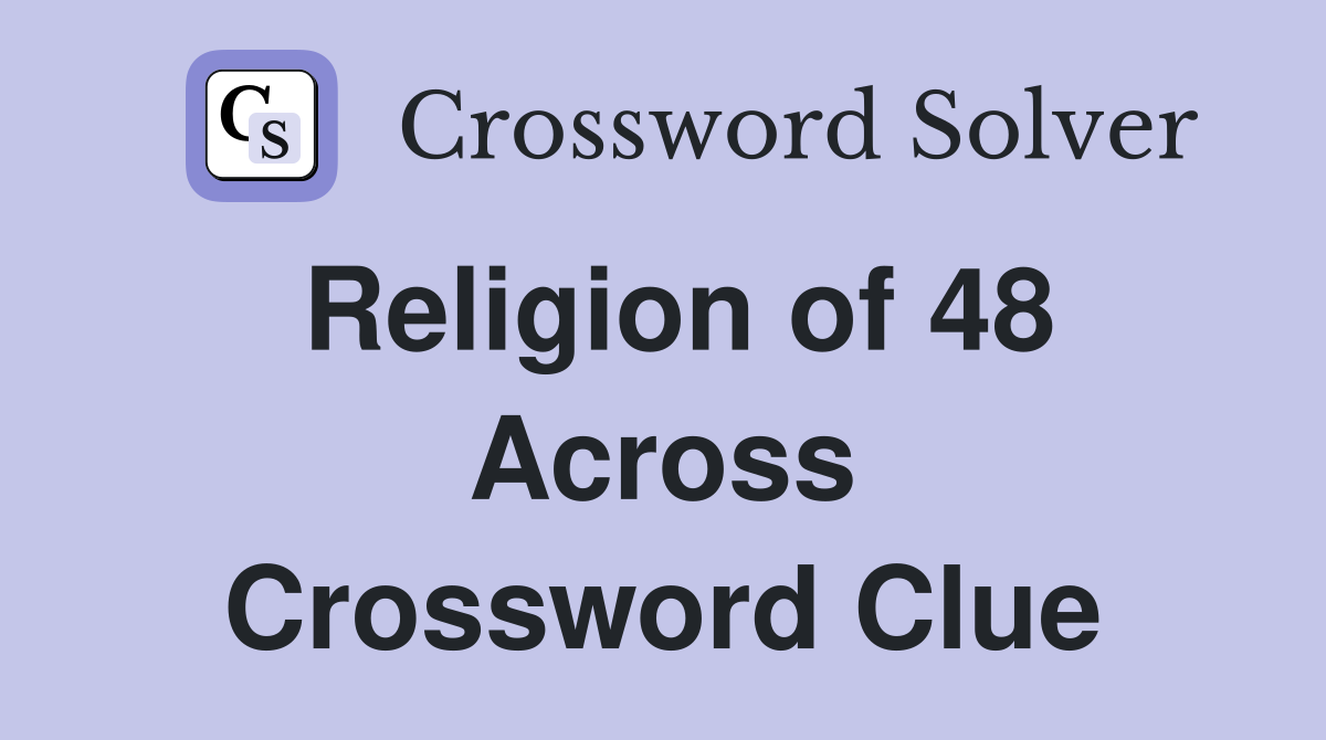 Religion of 48 Across Crossword Clue