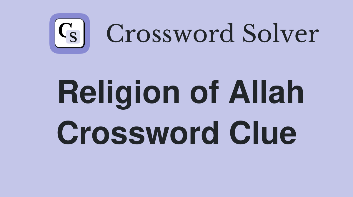 Religion of Allah Crossword Clue