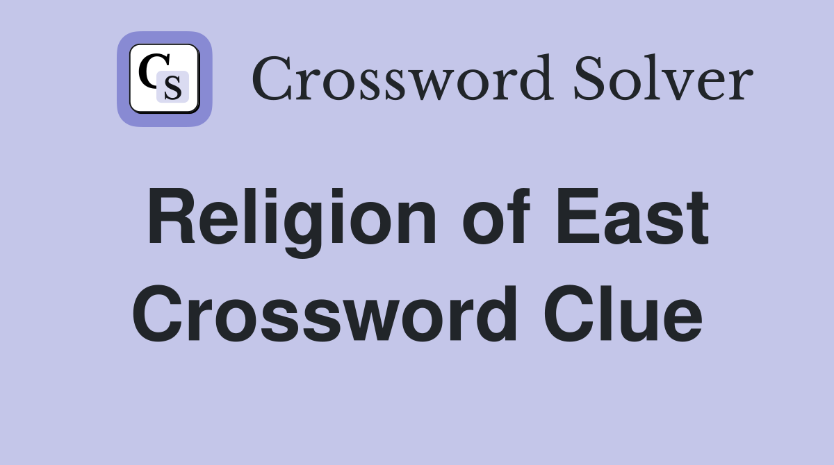 Religion of East Crossword Clue