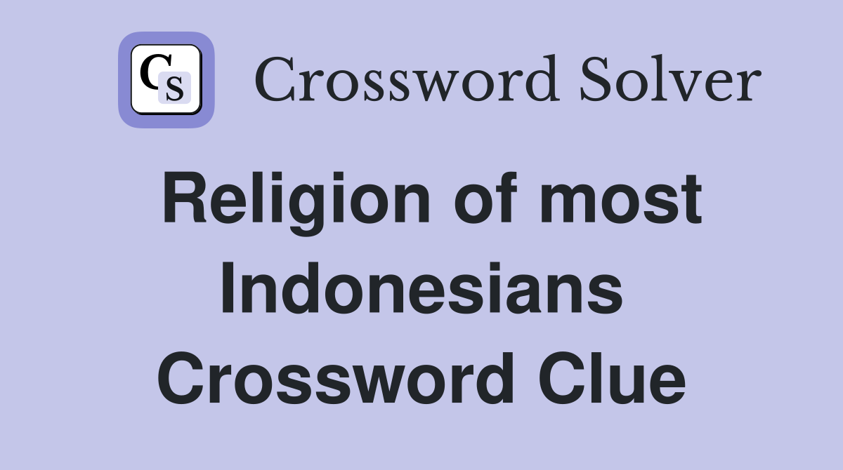 Religion of most Indonesians Crossword Clue